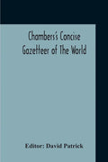 Chambers's Concise Gazetteer Of The World: Topographical, Statistical Historical, Pronouncing - Paperback