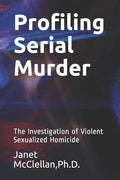 Profiling Serial Murder: The Investigation of Violent Sexualized Homicide - Paperback
