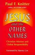 Jesus and the Other Names: Christian Mission and Global Responsibility - Paperback