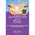 80 Adventures with God: Real Stories of God's Intervention into Ordinary Lives - Paperback
