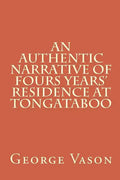 An Authentic Narrative of Four Years' Residence at Tongataboo - Paperback