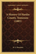 A History Of Hardin County, Tennessee (1885) - Paperback