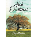 Abide Devotional: 40 Days to Abounding Freedom in Christ - Paperback