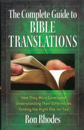 The Complete Guide to Bible Translations: How They Were Developed - Understanding Their Differences - Finding the Right One for You - Paperback