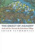 The Object of Memory: Arab and Jew Narrate the Palestinian Village - Paperback