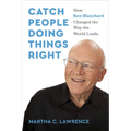 Catch People Doing Things Right: How Ken Blanchard Changed the Way the World Leads - Hardcover