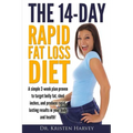 The 14-Day Rapid Fat Loss Diet: A simple 2-week plan proven to target belly fat, melt inches, and produce rapid lasting results in your body and healt - Paperback