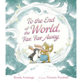 To the End of the World, Far, Far Away - Hardcover