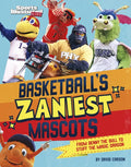 Basketball's Zaniest Mascots: From Benny the Bull to Stuff the Magic Dragon - Hardcover