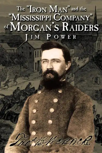 The "Iron Man" and the "Mississippi Company" of Morgan's Raiders - Paperback
