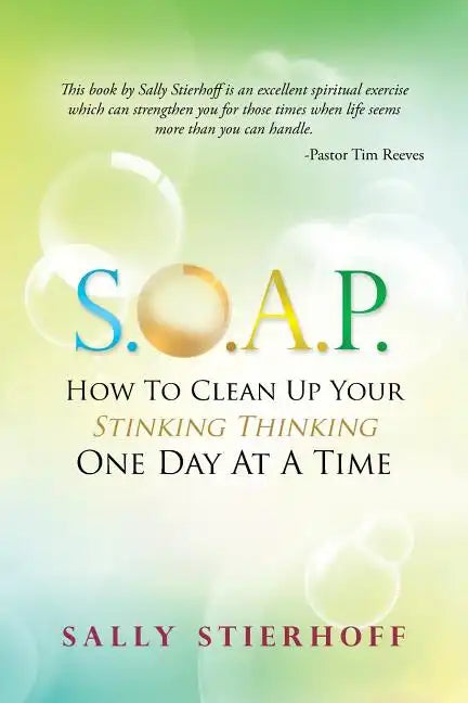 S.O.A.P. How to Clean Up Your Stinking Thinking One Day at a Time - Paperback
