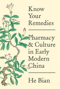 Know Your Remedies: Pharmacy and Culture in Early Modern China - Paperback