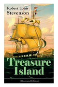 Treasure Island (Illustrated Edition): Adventure Tale of Buccaneers and Buried Gold - Paperback