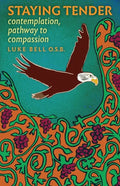 Staying Tender: contemplation, pathway to compassion - Paperback