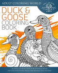 Duck and Goose Coloring Book: An Adult Coloring Book of 40 Zentangle Ducks and Geese with Henna, Paisley and Mandala Style Patterns - Paperback