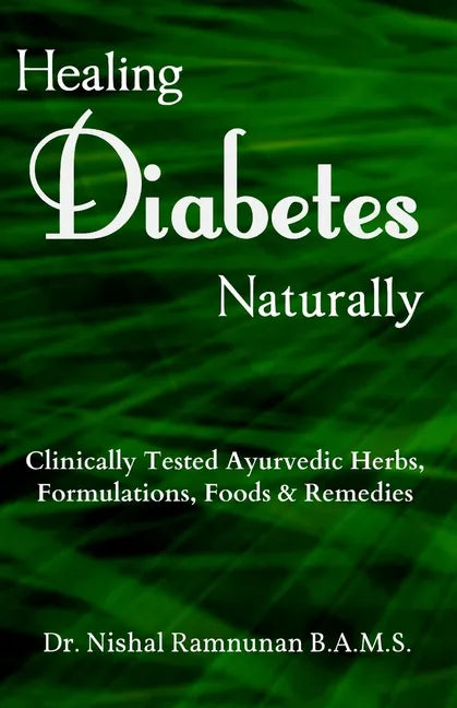 Healing Diabetes Naturally: Clinically Tested Ayurvedic Herbs, Formulations, Foods & Remedies - Paperback