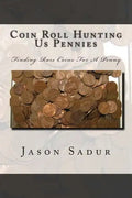 Coin Roll Hunting Us Pennies: Finding Rare Coins For A Penny - Paperback