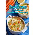 Easy Soup Recipes for National Homemade Soup Day: How To Celebrate Your Holiday: Easy Soup Recipes Cookbook - Paperback