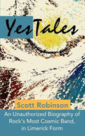 YesTales: An Unauthorized Biography of Rock's Most Cosmic Band, in Limerick Form - Paperback