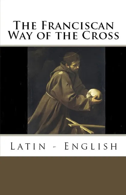 The Franciscan Way of the Cross: Latin - English - Paperback