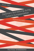 Diplomacy and Lobbying During Turkey's Europeanisation: The Private Life of Politics - Paperback