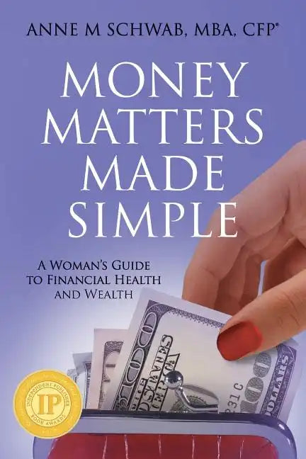 Money Matters Made Simple: A Woman's Guide to Financial Health and Wealth - Paperback