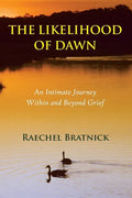 The Likelihood of Dawn: An Intimate Journey Within and Beyond Grief - Paperback
