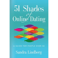 51 Shades of Online Dating: A Guide for People Over 50 - Paperback