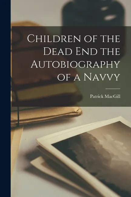 Children of the Dead end the Autobiography of a Navvy - Paperback