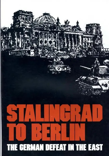 Stalingrad to Berlin: The German Defeat in the East - Paperback