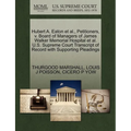 Hubert A. Eaton et al., Petitioners, V. Board of Managers of James Walker Memorial Hospital et al. U.S. Supreme Court Transcript of Record with Suppor - Paperback