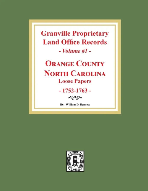 Granville Proprietary Land Office Records: Orange County, North Carolina. (Volume #1): Loose Papers, 1752-1763 - Paperback