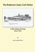 The Henderson County Curb Market: A Blue Ridge Heritage Since 1924 - Paperback
