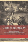 Goethe's Spirituality: as Revealed by Faust and The Fairy Tale of the Green Snake and the Beautiful Lily - Paperback
