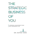 The Strategic Business of You: A Personal Management Guide for a Meaningful Life - Paperback