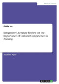 Integrative Literature Review on the Importance of Cultural Competence in Nursing - Paperback