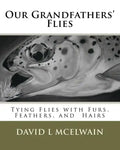 Our Grandfathers' Flies: Tying flies with furs, hair, and feathers. - Paperback