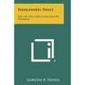 Paddlewheel Pirate: The Life And Adventures Of Ned Wakeman - Paperback