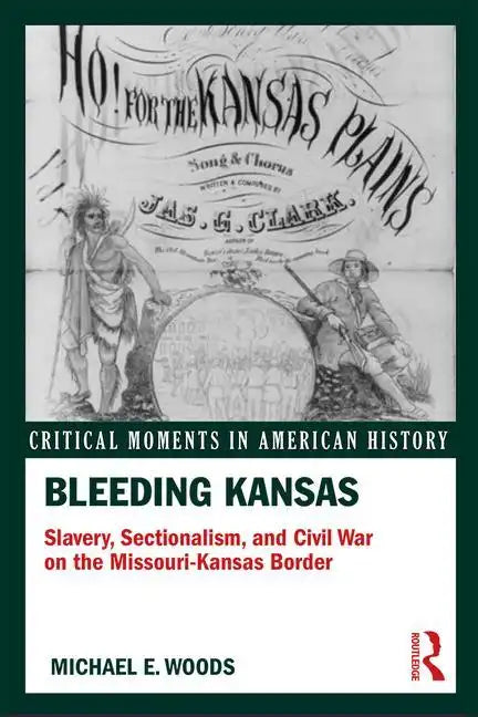 Bleeding Kansas: Slavery, Sectionalism, and Civil War on the Missouri-Kansas Border - Paperback