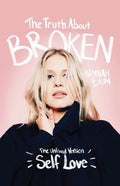 The Truth About Broken: The Unfixed Version of Self-love - Paperback