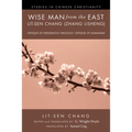 Wise Man from the East: Lit-Sen Chang (Zhang Lisheng): Critique of Indigenous Theology; Critique of Humanism - Paperback