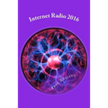 Internet Radio 2016: How to build and launch your own Online radio station - Paperback