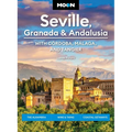 Moon Seville, Granada & Andalusia: With Cordoba, Malaga & Tangier: The Alhambra, Wine & Tapas, Coastal Getaways - Paperback