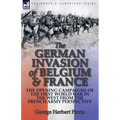 The German Invasion of Belgium & France: The Opening Campaigns of the First World War in the West from the French Army Perspective - Paperback
