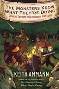 The Monsters Know What They're Doing: Combat Tactics for Dungeon Masters - Hardcover
