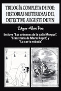 Trilogía completa de Poe: Historias misteriosas del detective Auguste Dupin: Incluye "Los crímenes de la calle Morgue", "El misterio de Marie Ro - Paperback