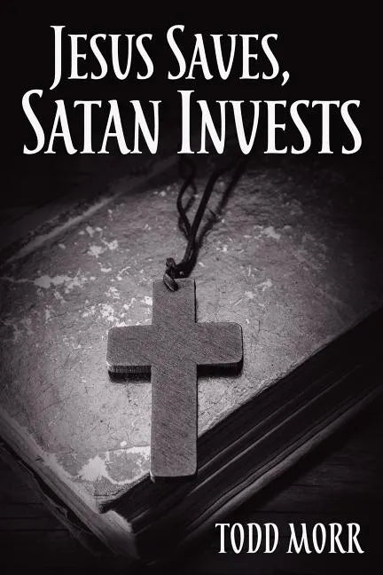 Jesus Saves, Satan Invests - Paperback