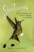Sanctuaries: Parks, Preserves, and Places of Refuge in the World - Paperback