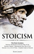 Stoicism: 3 Books in One - Stoicism: Introduction to the Stoic Way of Life, Stoicism Mastery: Mastering the Stoic Way of Life, S - Hardcover