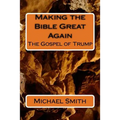 Making the Bible Great Again: The Gospel of Trump - Paperback